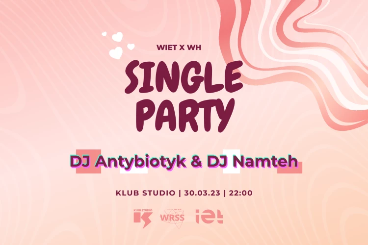 Klub Studio - SINGLE PARTY Wydziałówka Klub Studio x WIET x WH klubstudio - SINGLE PARTY Wydziałówka Klub Studio x WIET x WH
