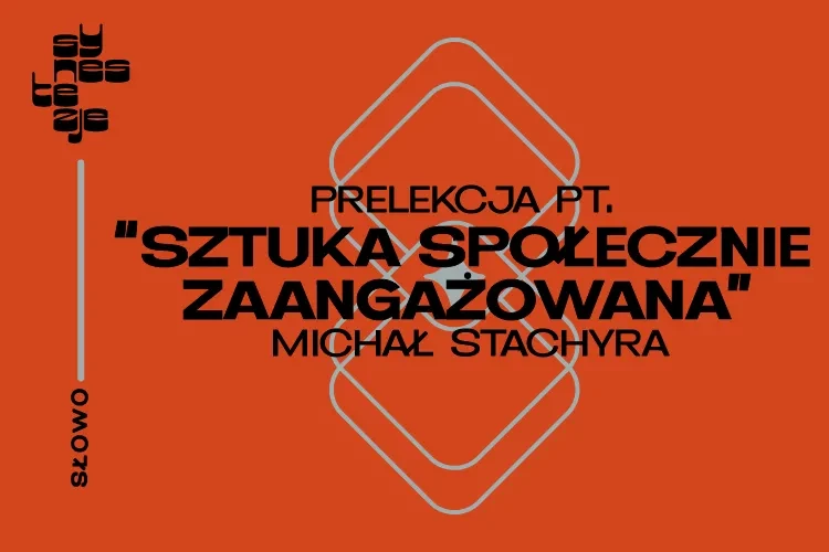 Klub Studio - Prelekcja: Michał Stachyra Sztuka społecznie zaangażowana klubstudio - Prelekcja: Michał Stachyra Sztuka społecznie zaangażowana